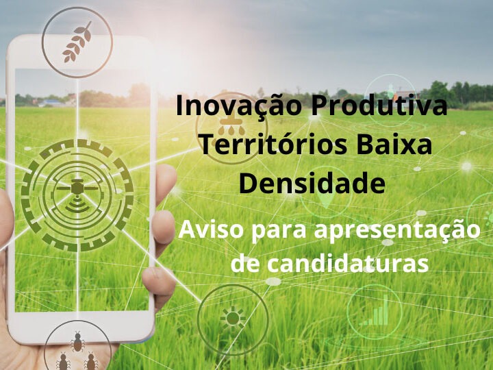 Inovação Produtiva – Territórios Baixa Densidade | Aviso para apresentação candidaturas