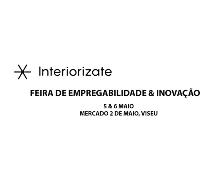 Feira de Empregabilidade & Inovação | INterioriza-te | 5 e 6 de maio | Mercado 2 de maio – Viseu