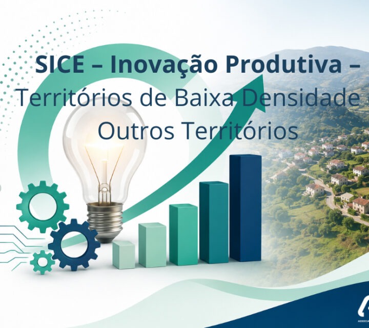 Abertas as Candidaturas | SICE – Inovação Produtiva Territórios Baixa Densidade e Outros Territórios, até 30/09/2026